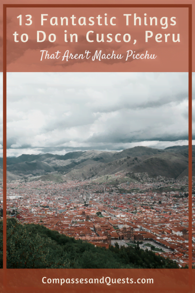 13 Things to Do in Cusco (That Aren't Machu Picchu)